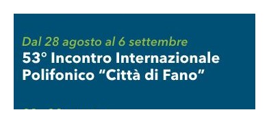 Locandina 53° Incontro Internazionale Polifonico “Città di Fano”